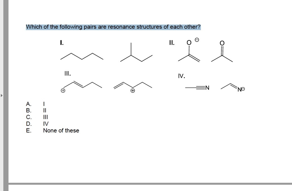 Solved Which Of The Following Pairs Are Resonance Structures | Chegg.com