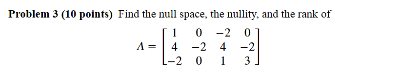 Solver Null Solved Problem 3 (10 points) Find the null space, the | Chegg.com