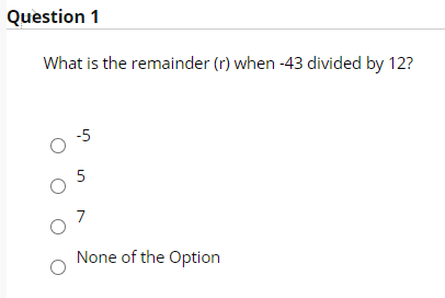 Solved Question 1 What is the remainder (r) when -43 divided | Chegg.com