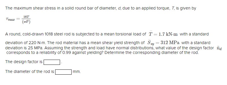 Solved The maximum shear stress in a solid round bar of | Chegg.com