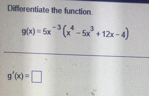 Solved Differentiate The Function G X 5x−3 X4−5x3 12x−4