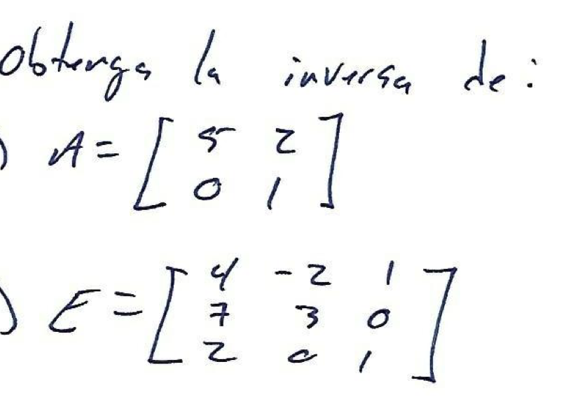 obtenga la inversa de: [{ $] =4 Iz 2 DE-L1?:] • E 니 7 - 2 3