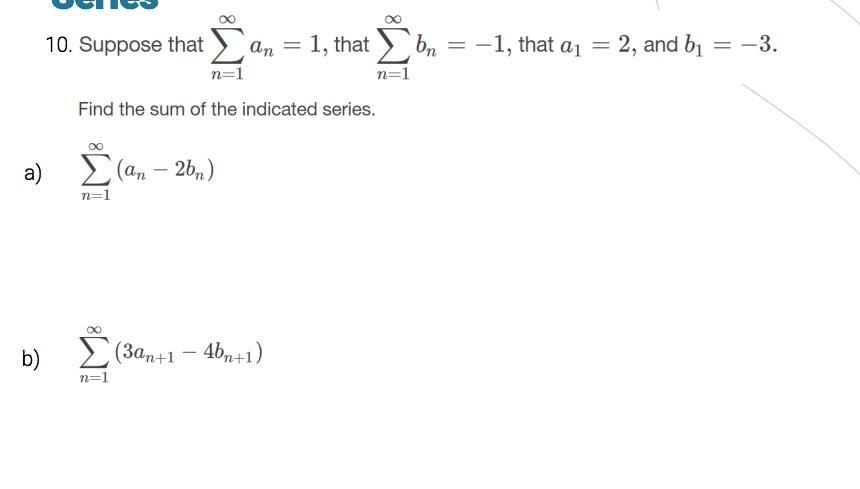 Solved 10. Suppose that ∑n=1∞an=1, that ∑n=1∞bn=−1, that | Chegg.com