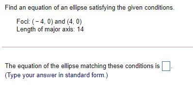 Solved Find an equation of an ellipse satisfying the given | Chegg.com