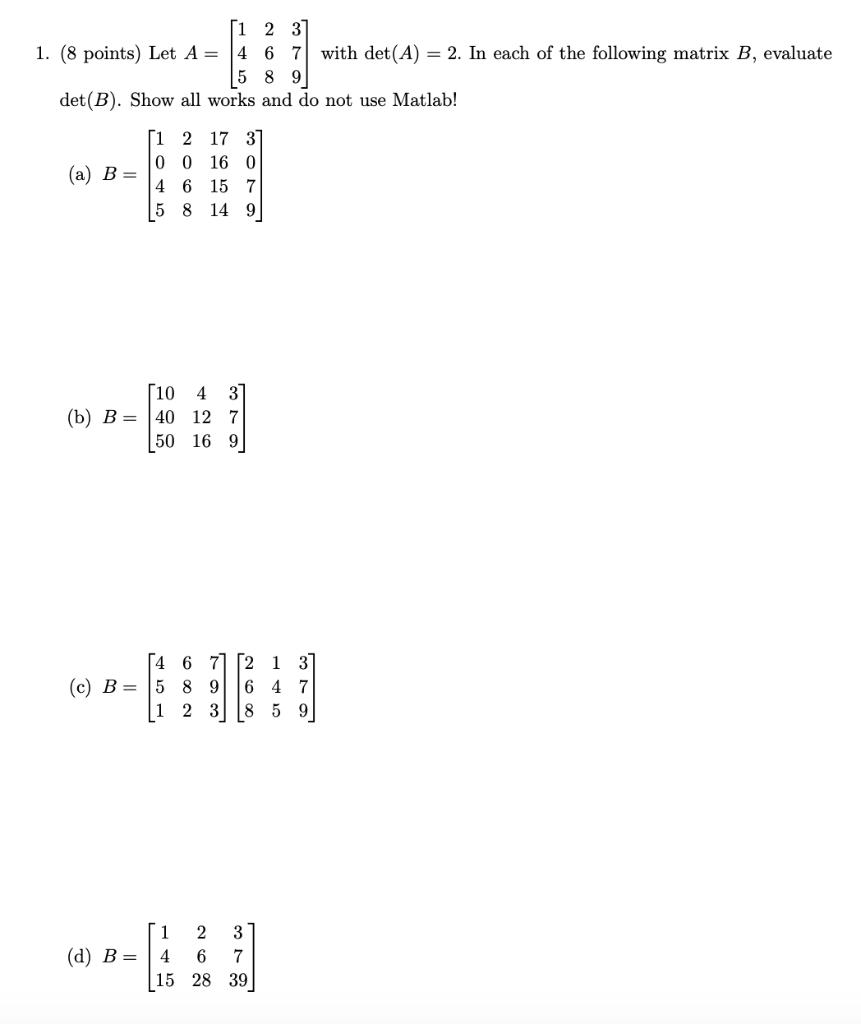 Solved [1 2 3 1. (8 points) Let A= 4 6 7 with det(A) = 2. In | Chegg.com
