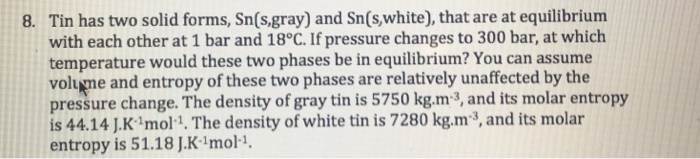 Solved Tin has two solid forms, Sn(s,gray) and Sn(s,white), | Chegg.com