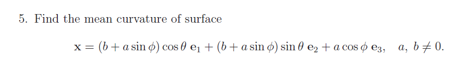 Solved 5. Find the mean curvature of surface x= (b + a sin | Chegg.com