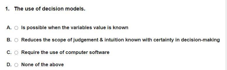 Solved 1. The use of decision models. A. O is possible when | Chegg.com