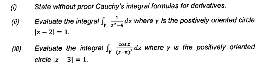 Solved (i) State without proof Cauchy's integral formulas | Chegg.com