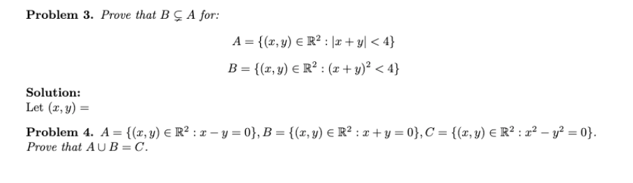 Problem 3. Prove that \( B \subsetneq A \) for: \[ \begin{array}{c} A=\left\{(x, y) \in \mathbb{R}^{2}:|x+y|<4\right\} \\ B=\