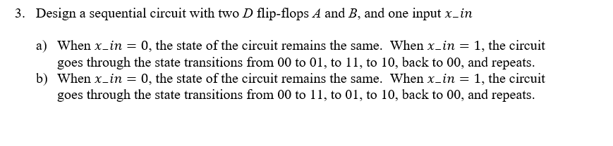 Solved 3. Design a sequential circuit with two D flip-flops | Chegg.com