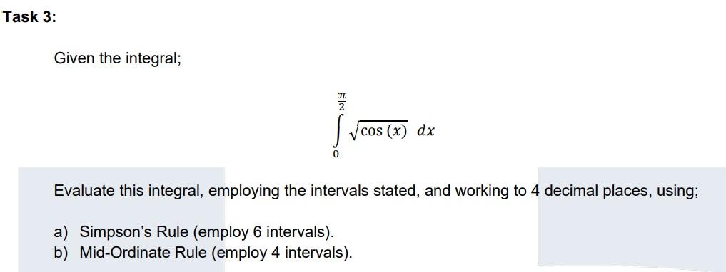 Solved Task 3: Given the integral; NO cos (x) dx Evaluate | Chegg.com