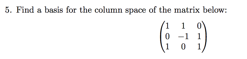 Solved 5. Find a basis for the column space of the matrix | Chegg.com