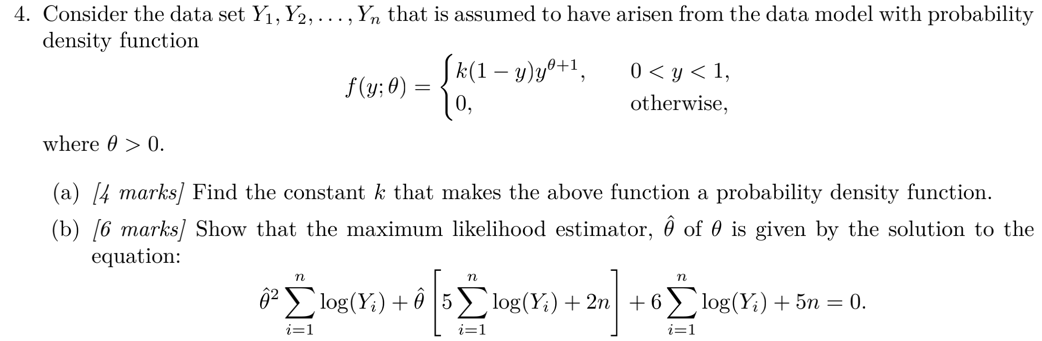 Solved f(y;θ)={k(1−y)yθ+1,0,00. (a) [4 marks] Find the | Chegg.com