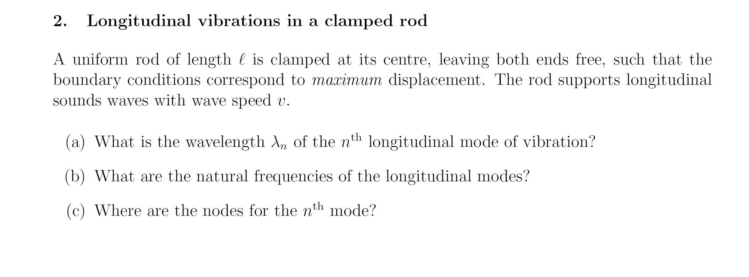 Solved 2. Longitudinal vibrations in a clamped rod A uniform | Chegg.com