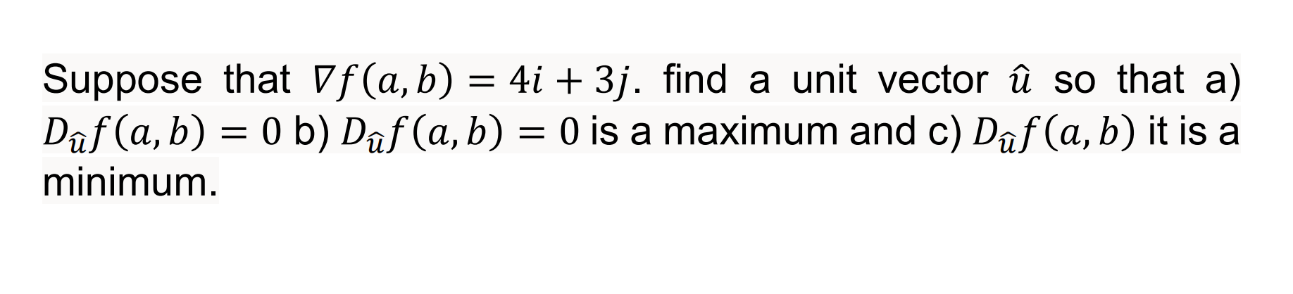 Solved Suppose That Vƒ(a, B) = 4i + 3j. Find A Unit Vector û | Chegg.com