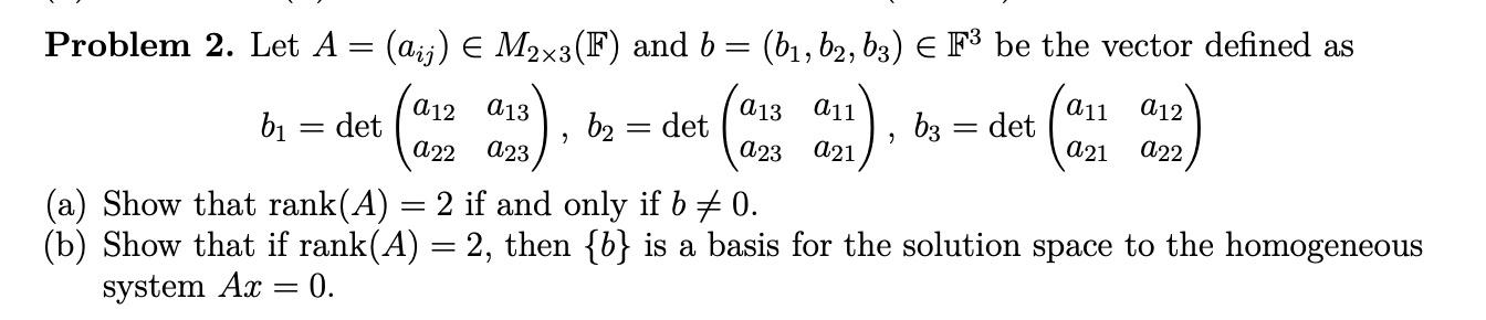 Solved Problem 2. Let A=(aij)∈M2×3(F) and b=(b1,b2,b3)∈F3 be | Chegg.com
