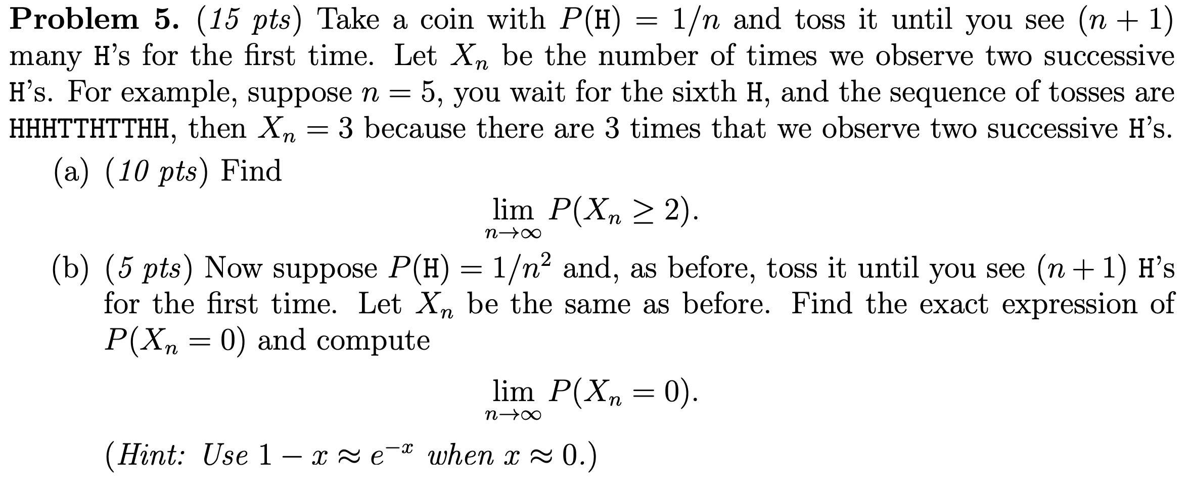 Solved Problem 5. (15 pts) Take a coin with P(H) = 1/n and | Chegg.com