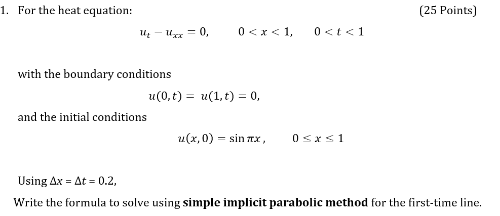 Solved 1. For the heat equation: (25 Points) Ut – Uxx = 0, 0 | Chegg.com