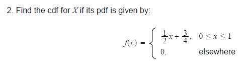 Solved 2. Find the cdf for X if its pdf is given by: | Chegg.com