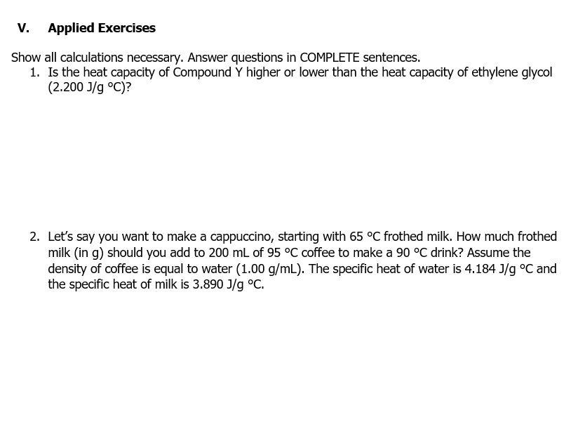 V. Applied Exercises
Show all calculations necessary. Answer questions in COMPLETE sentences.
1. Is the heat capacity of Comp