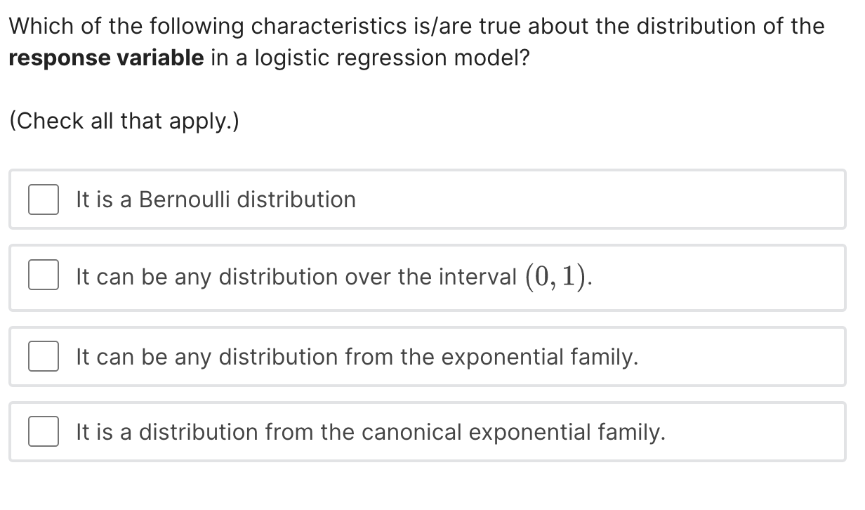 Which of the following characteristics is/are true about the distribution of the response variable in a logistic regression m