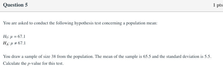 Solved Question 5 1 pts You are asked to conduct the | Chegg.com