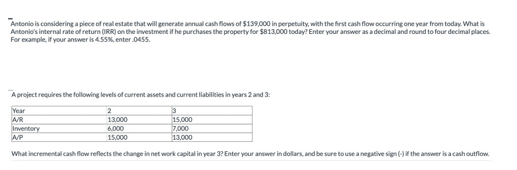 Antonio is considering a piece of real estate that will generate annual cash flows of \( \$ 139,000 \) in perpetuity, with th