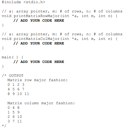 #include <stdio.h>
// a: array pointer, m: # of rows, n: # of columns
void printMatrixRowMajor (int *a, int m, int n) {
// AD