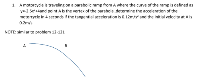 Solved 1. A motorcycle is traveling on a parabolic ramp from | Chegg.com