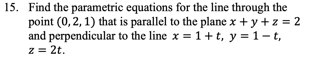 Solved 15. Find the parametric equations for the line | Chegg.com