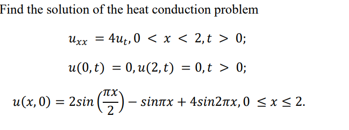 Solved Find the solution of the heat conduction problem Uxx | Chegg.com