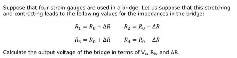 Solved Suppose That Four Strain Gauges Are Used In A Bridge. | Chegg.com