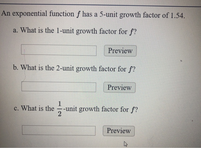 Solved An exponential function f has a 5unit growth factor