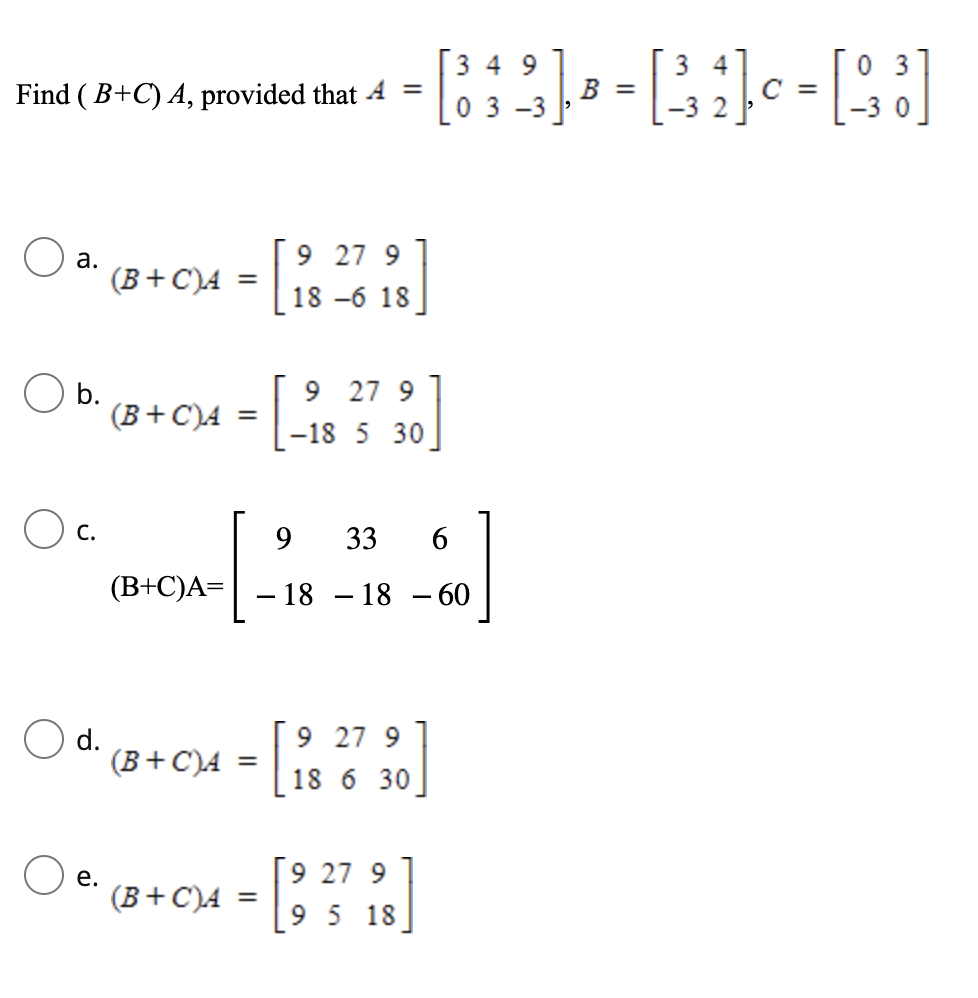 Solved (B+C)A, Provided That A=[30439−3],B=[3−342],C=[0−330] | Chegg.com