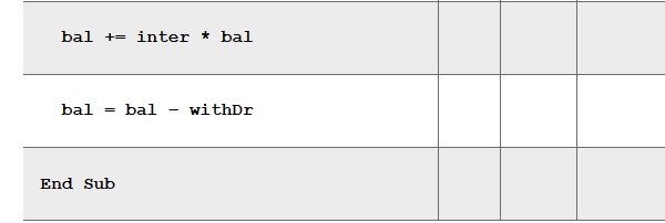 bal \( += \) inter * bal
\[
\mathrm{bal}=\mathrm{bal}-\text { withDr }
\]
End Sub