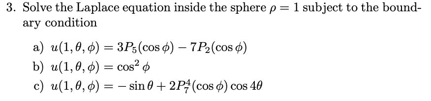Solved 3. Solve the Laplace equation inside the sphere ρ=1 | Chegg.com