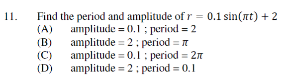 Solved Find the period and amplitude of r=0.1sin(πt)+2(A) , | Chegg.com