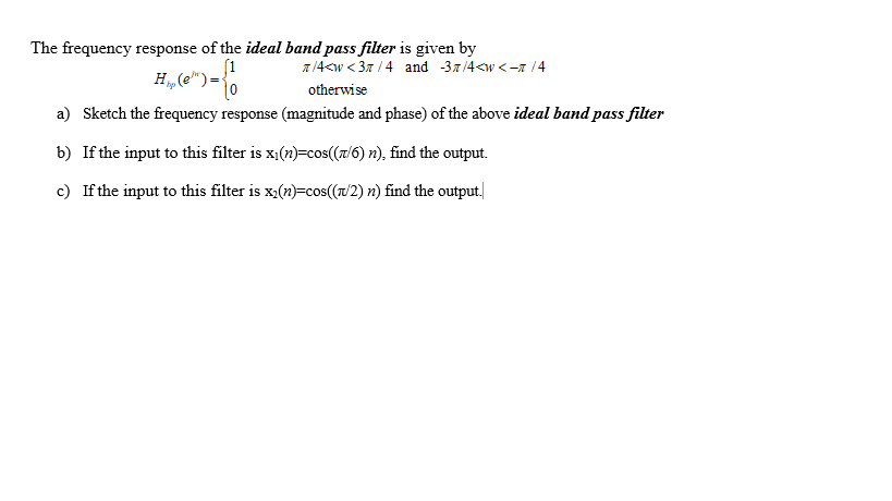Solved The frequency response of the ideal band pass filter | Chegg.com