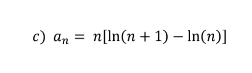 Solved c) an = n[ln(n + 1) – In(n)] | Chegg.com