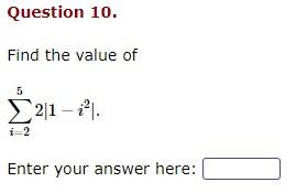 Solved Question 10. Find the value of ∑i=252∣∣1−i2∣∣ Enter | Chegg.com