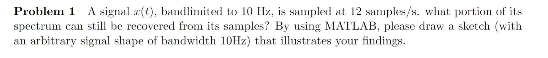 Solved Problem 1 A signal x(t), bandlimited to 10 Hz, is | Chegg.com