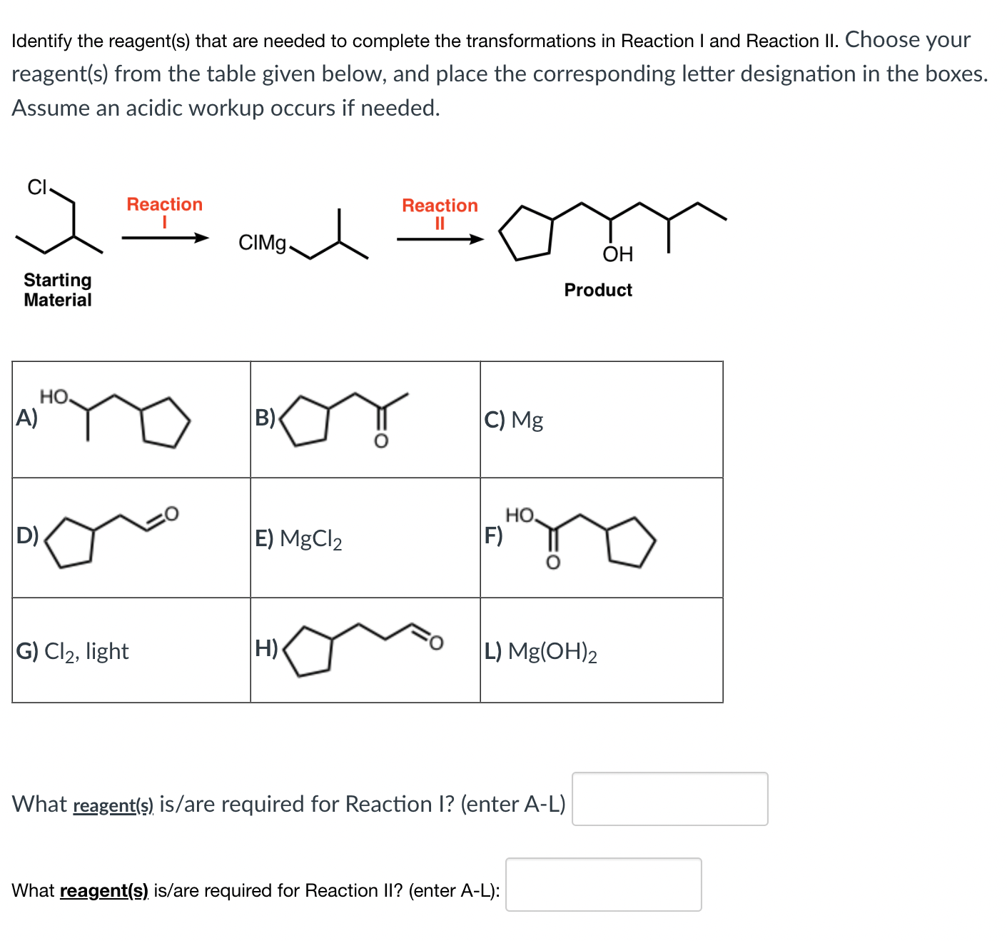 Solved Identify the reagent(s) that are needed to complete