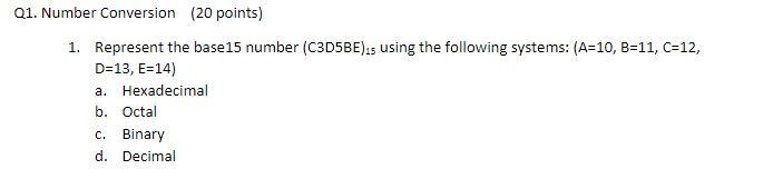Solved 1. Represent the base15 number (C3D5BE) 15 using the | Chegg.com