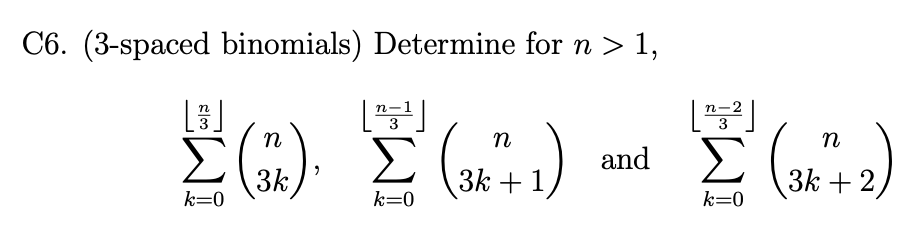 Solved C6. (3-spaced binomials) Determine for n>1, | Chegg.com