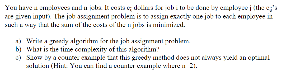 Solved You have n employees and n jobs. It costs cij dollars | Chegg.com