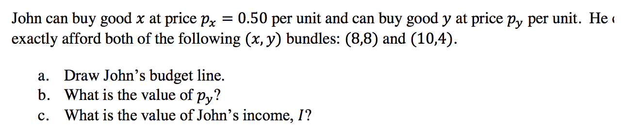 Solved John can buy good 𝑥 at price 𝑝𝑥=0.50 per unit and | Chegg.com