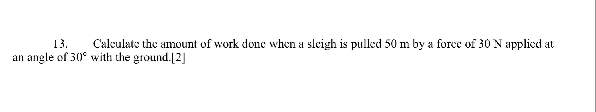 Solved 13. Calculate the amount of work done when a sleigh | Chegg.com
