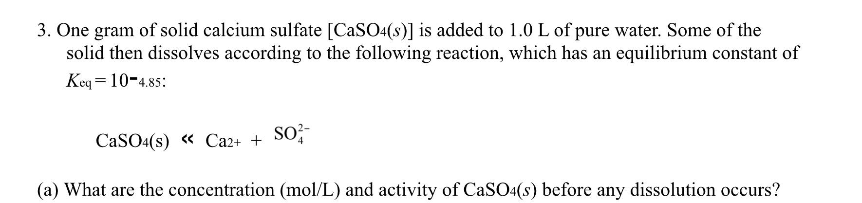 Solved 3. One gram of solid calcium sulfate (CaSO4(s)] is | Chegg.com