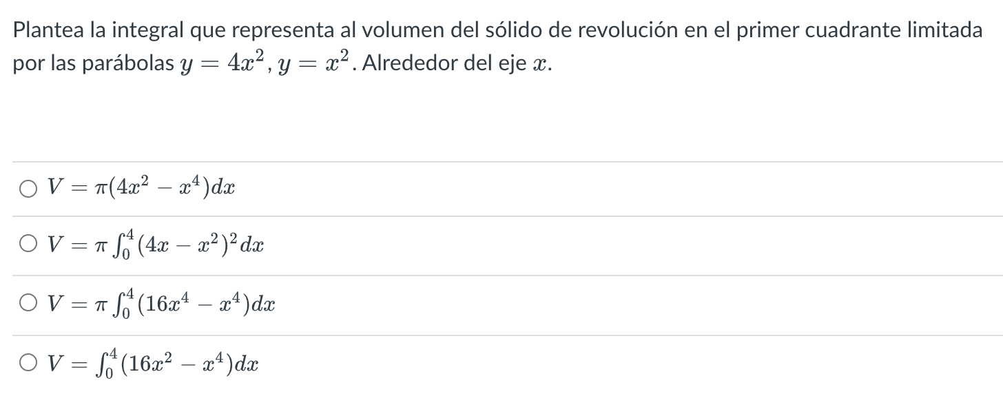 Plantea la integral que representa al volumen del sólido de revolución en el primer cuadrante limitada por las parábolas \( y